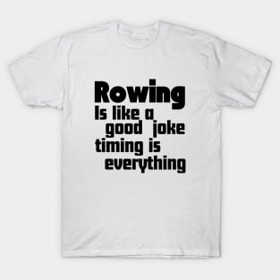 Rowing is like a good joke, timing is everything T-Shirt